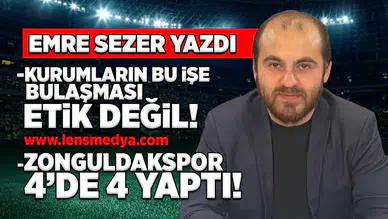 Kurumların bu işe bulaşması etik değil / Zonguldakspor 4'de 4 yaptı