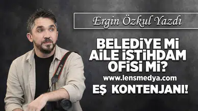 Belediye mi, aile istihdam ofisi mi?