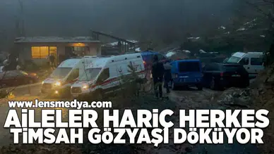Aileler hariç herkes timsah gözyaşı döküyor!
