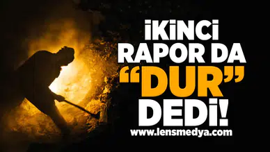 İkinci rapor da "DUR" dedi!