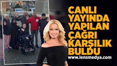Canlı yayında yapılan çağrı karşılık buldu!