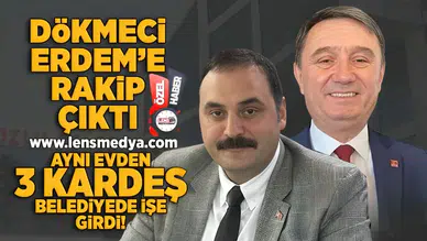Dökmeci, Erdem'e rakip çıktı... Aynı evden 3 kişi belediyede işe girdi!