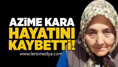 Azime Kara Hayatını Kaybetti!