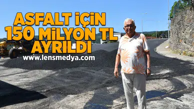 Asfalt için 150 Milyon TL ayrıldı!