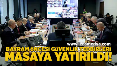 Bayram öncesi güvenlik tedbirleri masaya yatırıldı!