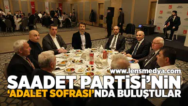 Saadet Partisi'nin 'Adalet Sofrası'nda buluştular!