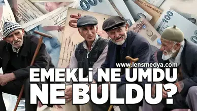 Emekli ne umdu, ne buldu?