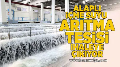 Alaplı içme suyu arıtma tesisi ihaleye çıkıyor