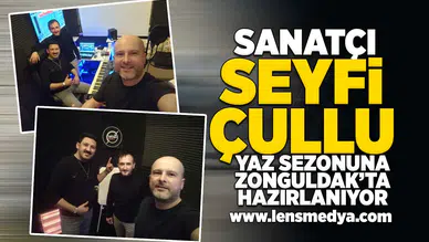 Sanatçı Seyfi Çullu Yaz Sezonuna Zonguldak’ta Hazırlanıyor