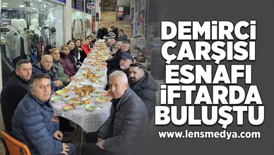 Demirci Çarşısı esnafı iftarda buluştu