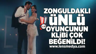 Zonguldaklı ünlü oyuncunun klibi çok beğenildi