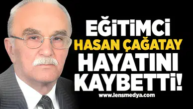 Eğitimci Hasan Çağatay hayatını kaybetti!