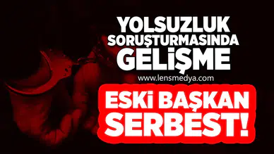 Yolsuzluk Soruşturmasında Gelişme: Eski Başkan Serbest!