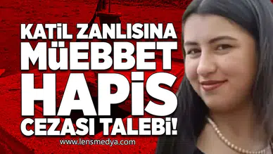Katil zanlısına müebbet hapis cezası talebi!