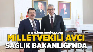 Milletvekili Avcı Sağlık Bakanlığı‘nda