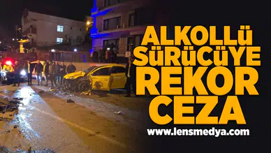 Alkollü sürücüye rekor ceza!