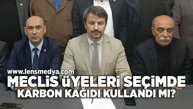 Meclis üyeleri seçimde karbon kağıdı kullandı mı?