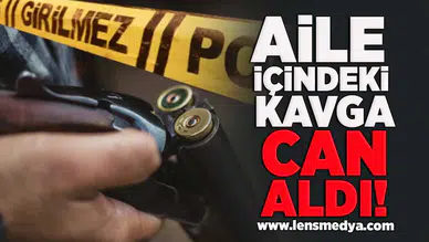 Aile içindeki kavga can aldı