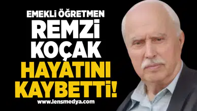 Emekli öğretmen Remzi Koçak hayatını kaybetti!