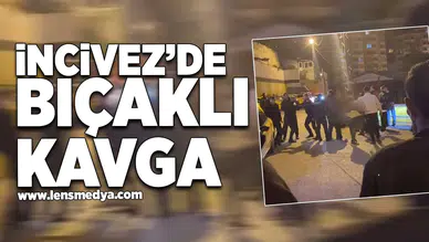 İncivez'de bıçaklı kavga!