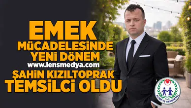 Emek mücadelesinde yeni dönem... Şahin Kızıltoprak temsilci oldu!