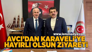Avcı'dan Karaveli'ye hayırlı olsun ziyareti!