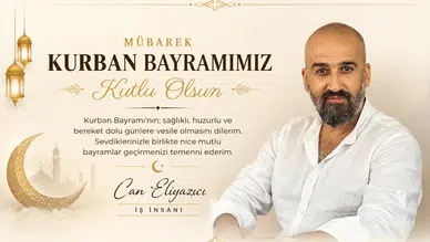 Can Eliyazıcı'nın Kurban Bayramı Mesajı