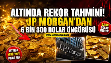 ALTINDA REKOR TAHMİNİ! JP MORGAN'DAN 6 BİN 300 DOLAR ÖNGÖRÜSÜ