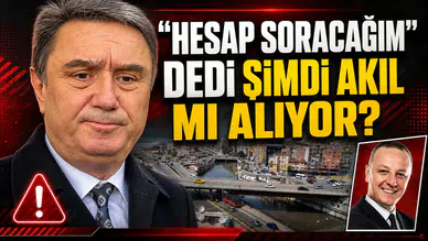 "Hesap soracağım" dedi şimdi akıl mı alıyor?