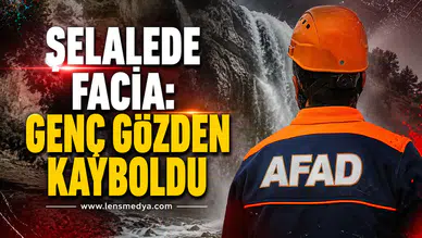 ŞELALEDE FACİA: GENÇ GÖZDEN KAYBOLDU