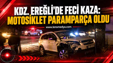 KDZ.EREĞLİ'DE FECİ KAZA: MOTOSİKLET PARAMPARÇA OLDU