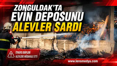 ZONGULDAK’TA EVİN DEPOSUNU ALEVLER SARDI