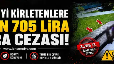 Çevreyi kirletenlere 3 Bin 705 lira para cezası!