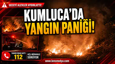 KUMLUCA’DA YANGIN PANİĞİ!