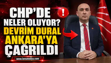 CHP’DE NELER OLUYOR? DEVRİM DURAL ANKARA’YA ÇAĞRILDI