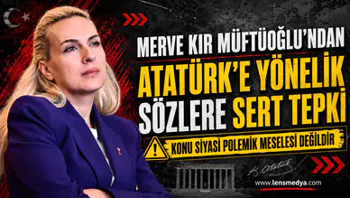 Merve Kır Müftüoğlu’ndan Atatürk’e Yönelik Sözlere Sert Tepki