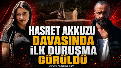 HASRET AKKUZU DAVASINDA İLK DURUŞMA GÖRÜLDÜ