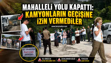 MAHALLELİ YOLU KAPATTI: KAMYONLARIN GEÇİŞİNE İZİN VERMEDİLER