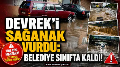 DEVREK’İ SAĞANAK VURDU: CADDELER GÖLE DÖNDÜ