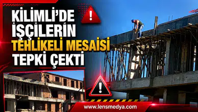 KİLİMLİ’DE İŞÇİLERİN TEHLİKELİ MESAİSİ TEPKİ ÇEKTİ
