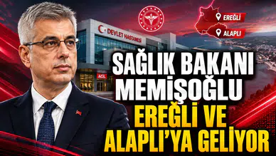 SAĞLIK BAKANI MEMİŞOĞLU EREĞLİ VE ALAPLI’YA GELİYOR