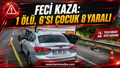 FECİ KAZA: 1 ÖLÜ, 6’SI ÇOCUK 8 YARALI
