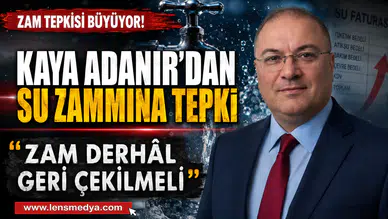 Kaya Adanır’dan Su Zammına Tepki: “Zam Derhâl Geri Çekilmeli"