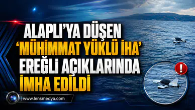 ALAPLI’DA BULUNAN “MÜHİMMAT YÜKLÜ İHA” EREĞLİ AÇIKLARINDA İMHA EDİLDİ