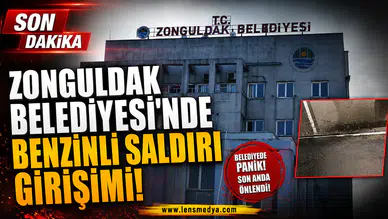 ZONGULDAK BELEDİYESİ’NDE BENZİNLİ SALDIRI GİRİŞİMİ