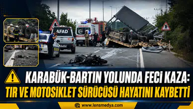 KARABÜK-BARTIN YOLUNDA FECİ KAZA: TIR VE MOTOSİKLET SÜRÜCÜSÜ HAYATINI KAYBETTİ