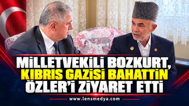 Milletvekili Bozkurt, Kıbrıs Gazisi Bahattin Özler’i ziyaret etti