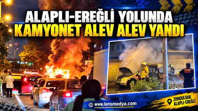 ALAPLI-EREĞLİ YOLUNDA KAMYONET ALEV ALEV YANDI