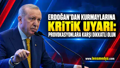 Erdoğan’dan kurmaylarına kritik uyarı: Provokasyonlara karşı dikkatli olun