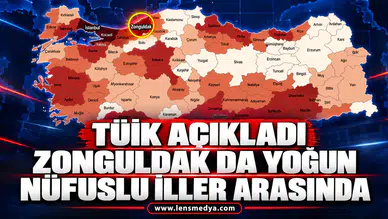 Türkiye’nin nüfus yoğunluğu en yüksek illeri açıklandı; ZONGULDAK DA YOĞUN İLLER ARASINDA
